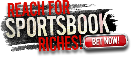 Reach for Sportsbook Riches! Bet Now!
